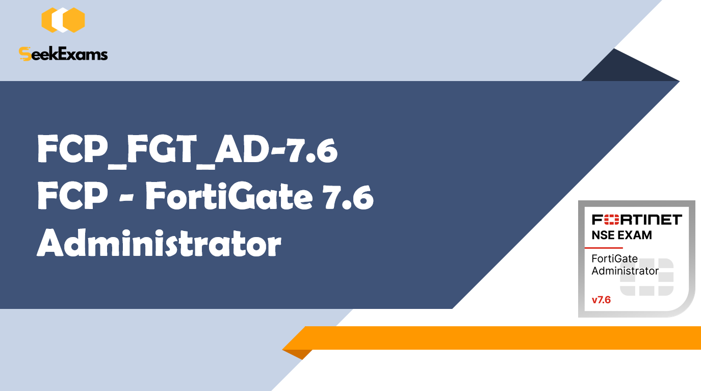 Mastering FortiGate 7.6: Your Comprehensive FCP_FGT_AD-7.6 Exam Preparation Guide