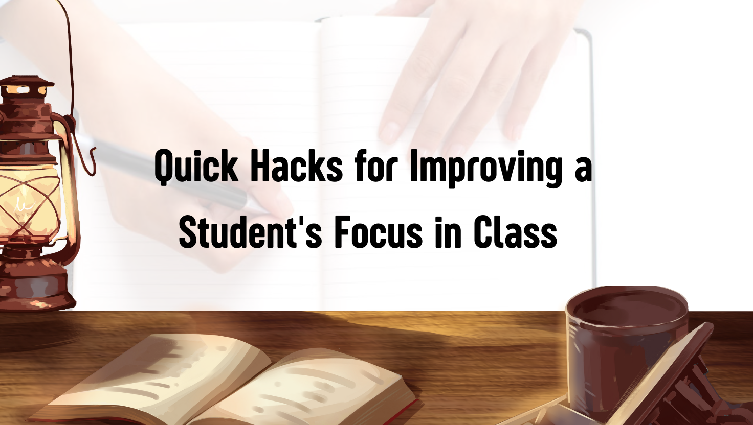 Seven Quick Hacks for Improving a Student's Focus in ClassSeven Quick Hacks for Improving a Student's Focus in Class