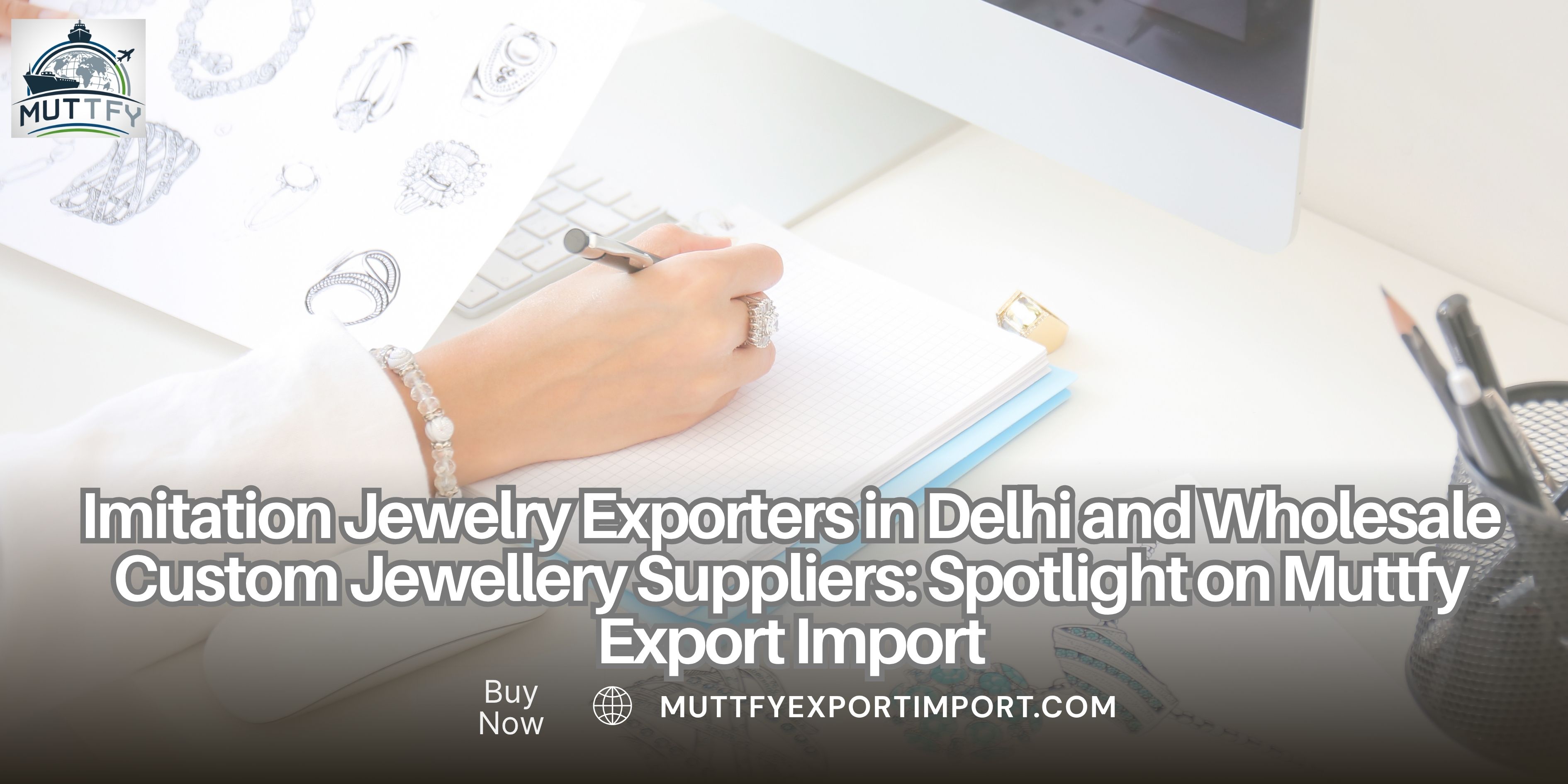 Imitation jewellery exporters in Delhi and Wholesale Custom Jewellery Suppliers: Spotlight on Muttfy Export Import
