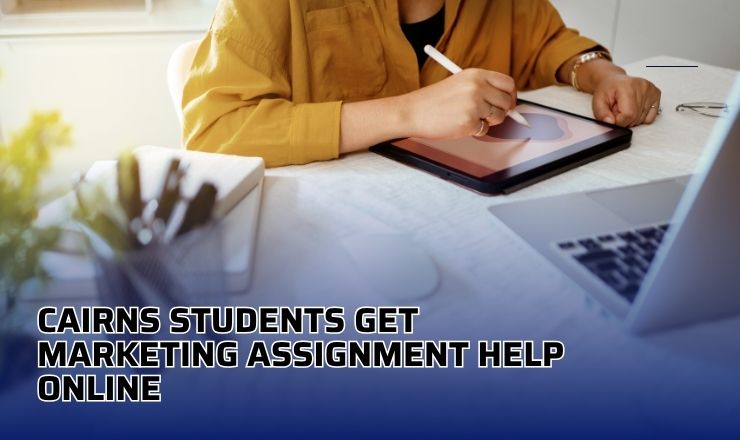 Cairns Students Get Marketing Assignment Help Online