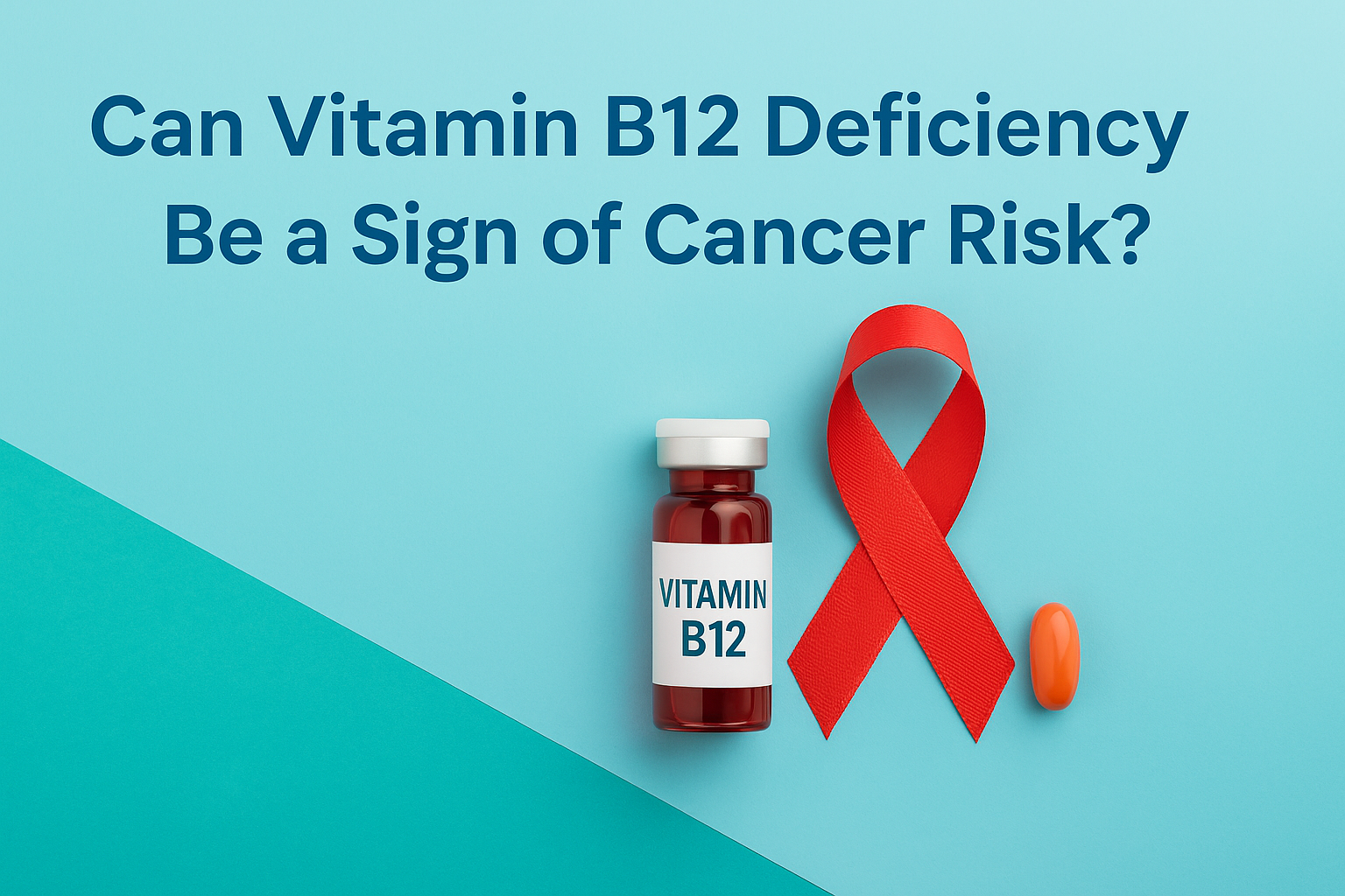 Can Vitamin B12 Deficiency Be a Sign of Cancer Risk?