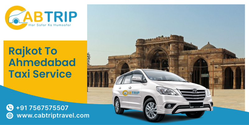 Your Premier Rajkot to Ahmedabad Taxi Service Smooth Journeys with Cab Trip Travels