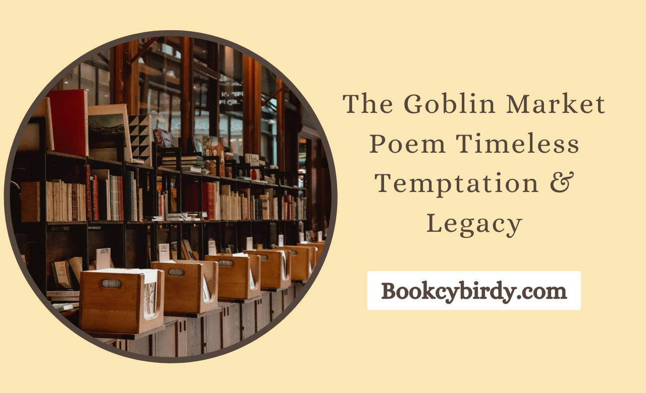 The Goblin Market Poem Timeless Temptation & Legacy