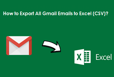 How to Export All Gmail Emails to Excel?