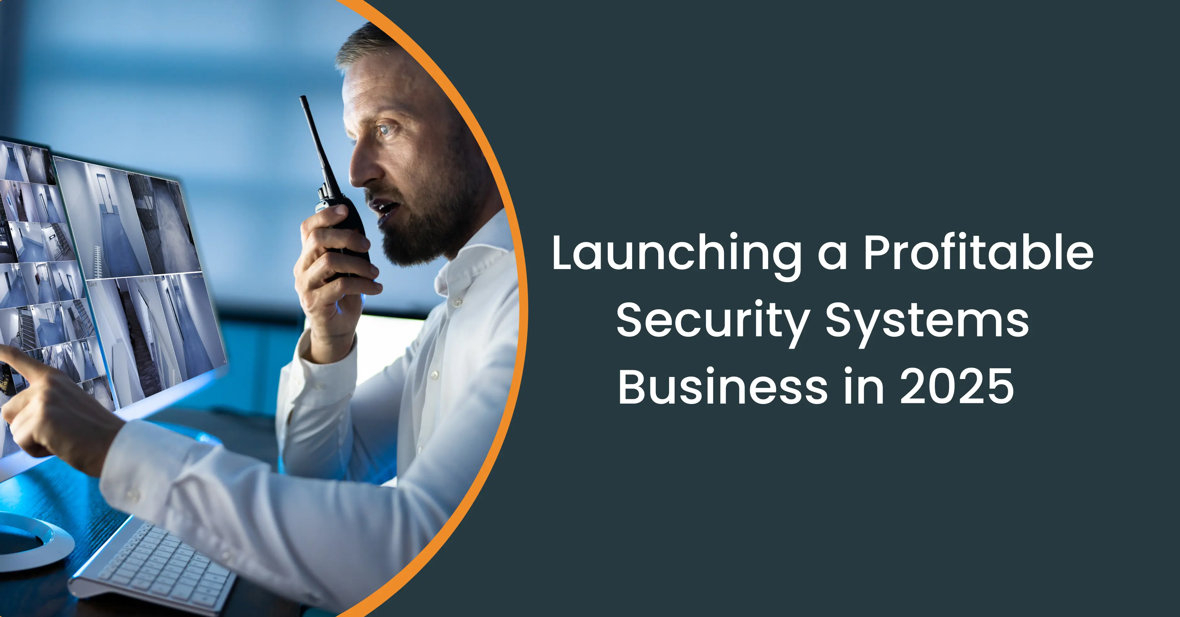 How to Launch a Profitable Security Camera Installation Business in 2025: A Step-by-Step Guide