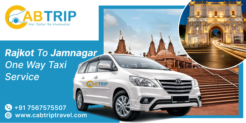 Rajkot to Jamnagar Taxi Service – Your Reliable Travel Partner with Cab Trip Travel