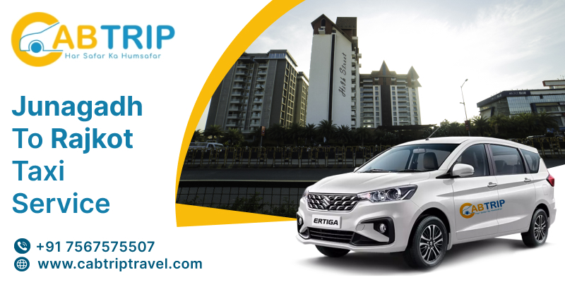 Junagadh to Rajkot Taxi Service – Cab Trip Travel