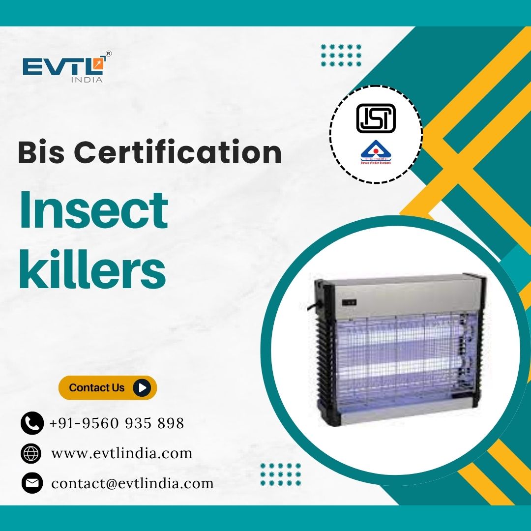 Your insect killers deserve a BIS mark; see EVTL for certification now