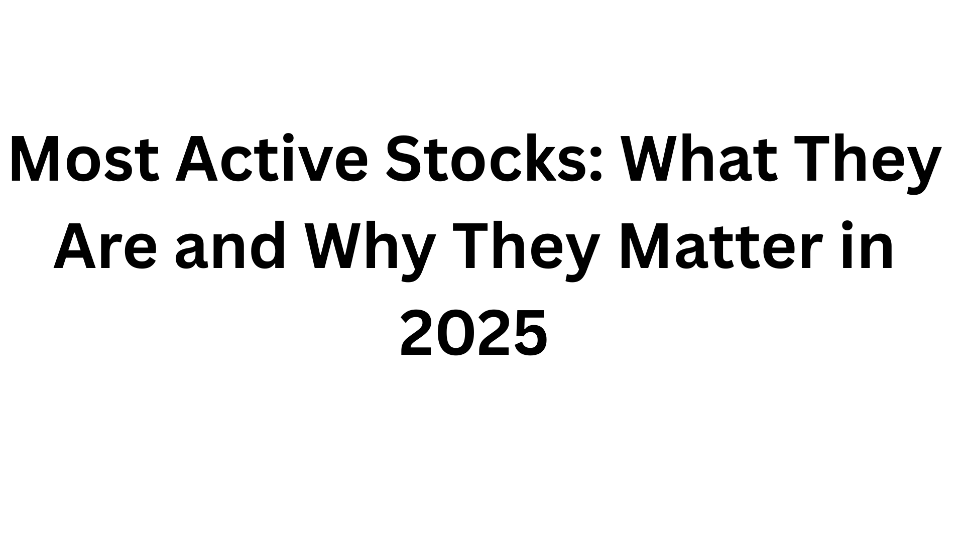 Most Active Stocks: What They Are and Why They Matter in 2025