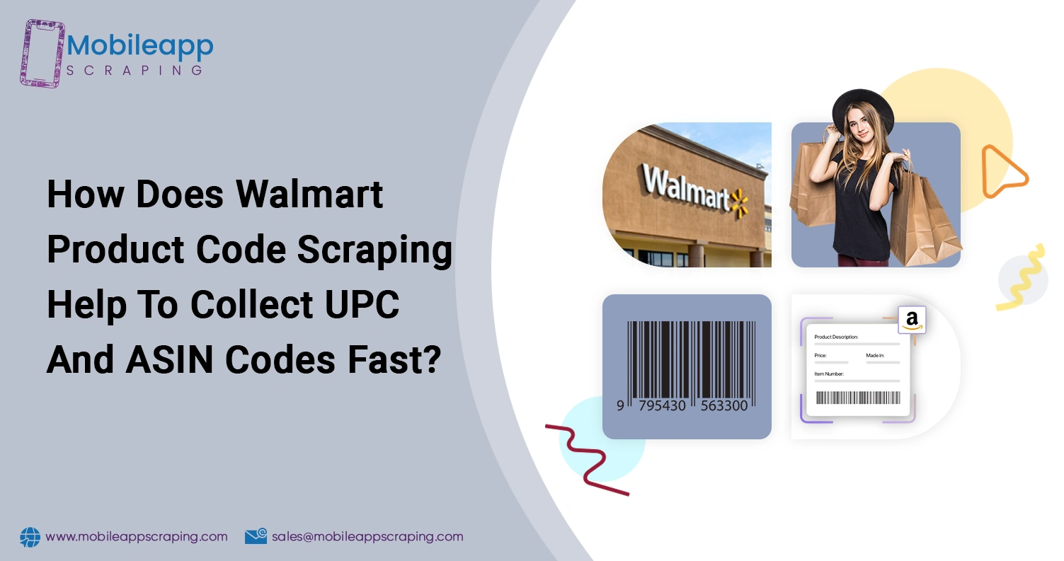 How Does Walmart Product Code Scraping Help To Collect UPC And ASIN Codes Fast?