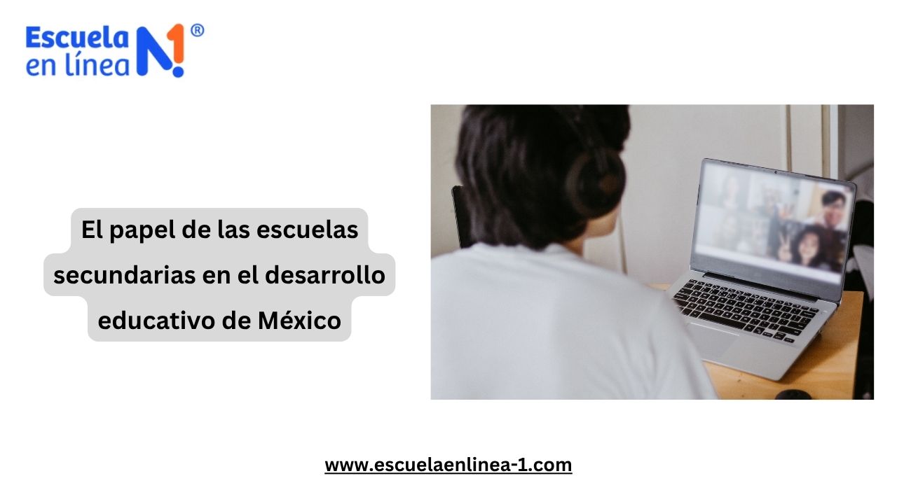 El papel de las escuelas secundarias en el desarrollo educativo de México