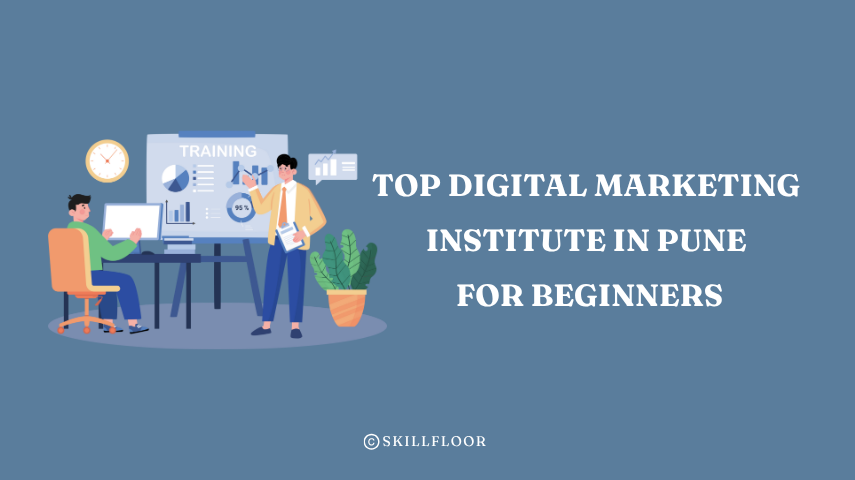 Top Digital Marketing Institute in Pune for Beginners - Skillfloor