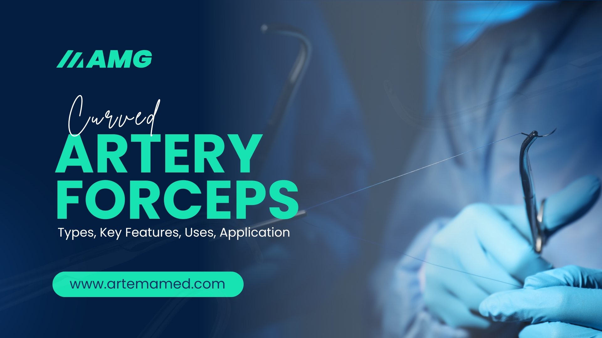 Curved Artery Forceps: Types, Key Features, Uses, Application