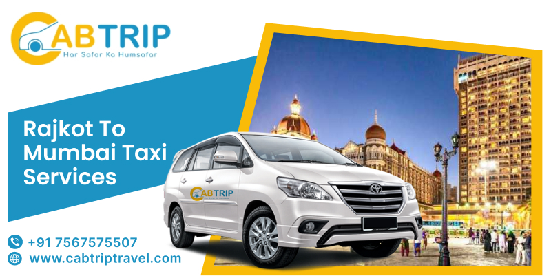 Seamless Travel Experience with Rajkot to Mumbai Taxi Service by Cab Trip Travel