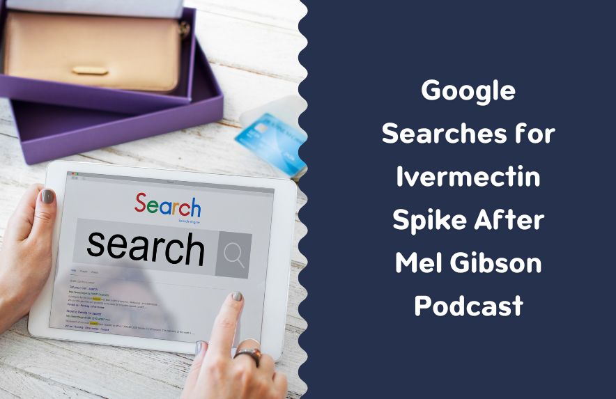 Google Searches for Ivermectin Spike After Mel Gibson Podcast