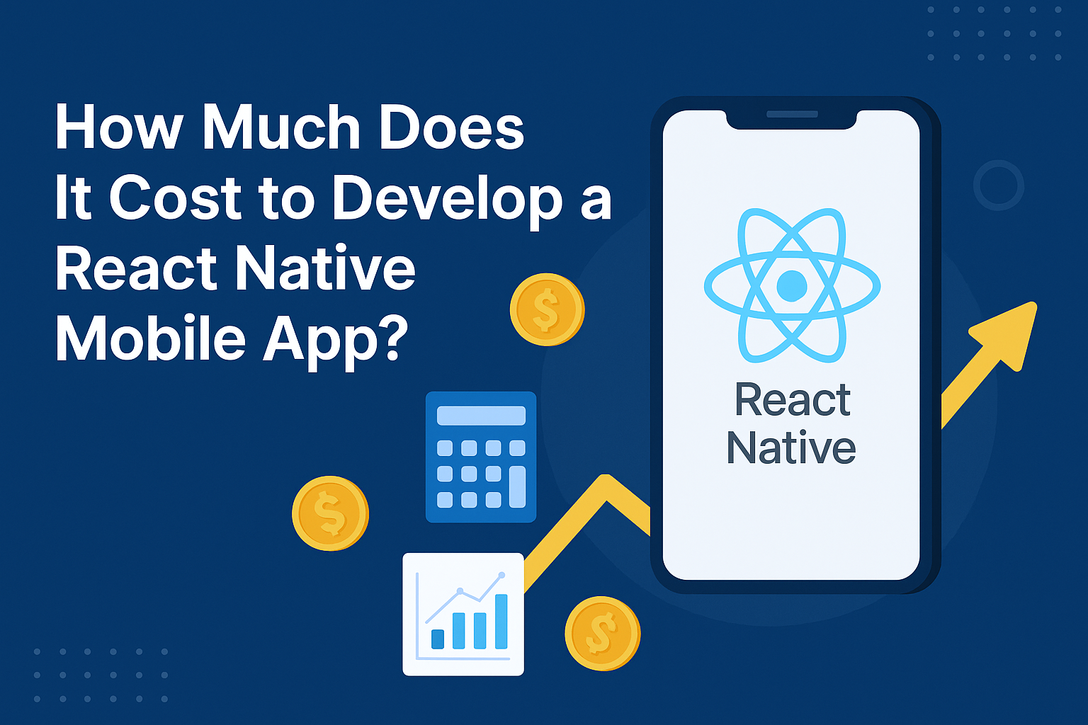 How Much Does It Cost to Develop a React Native Mobile App?