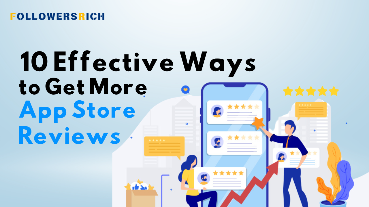 10 Effective Ways to Get More App Store Reviews