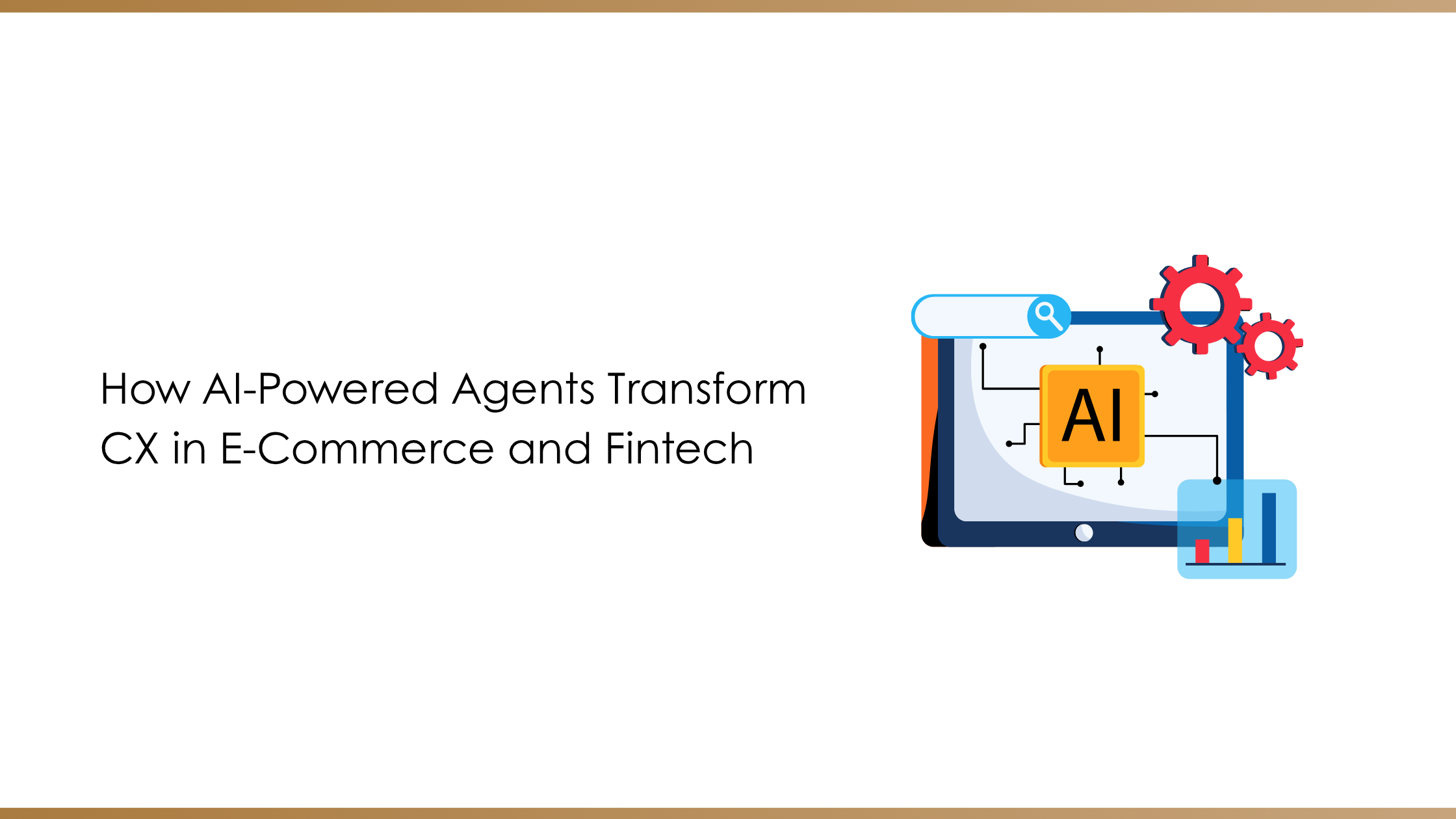 How AI-Powered Agents Transform CX in E-Commerce and Fintech