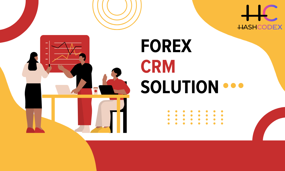 Quick Tips for Choosing the Right Forex CRM Solution