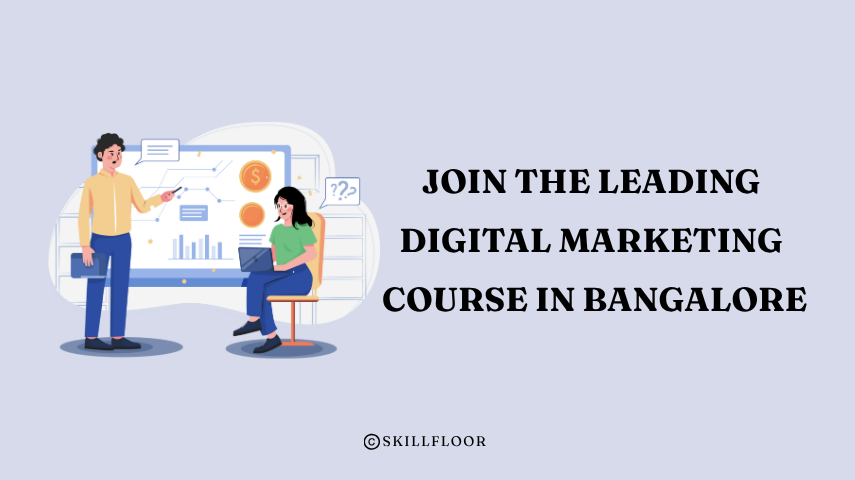 Join the Leading Digital Marketing Course in Bangalore - Skillfloor