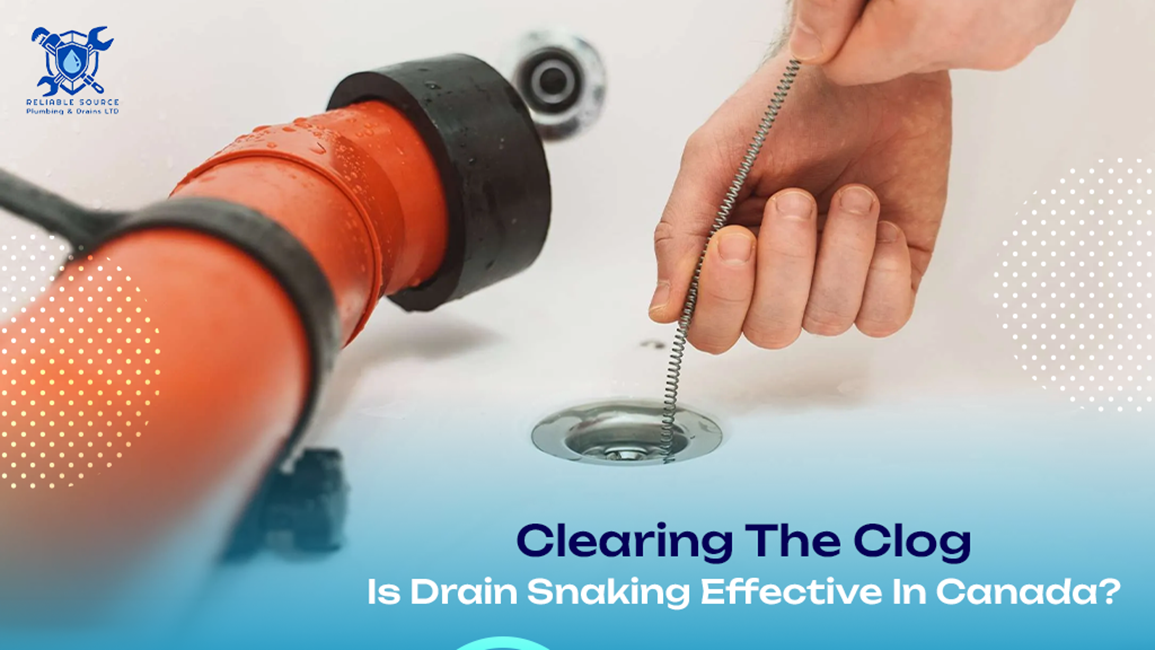 Clearing The Clog: Is Drain Snaking Effective In Canada?