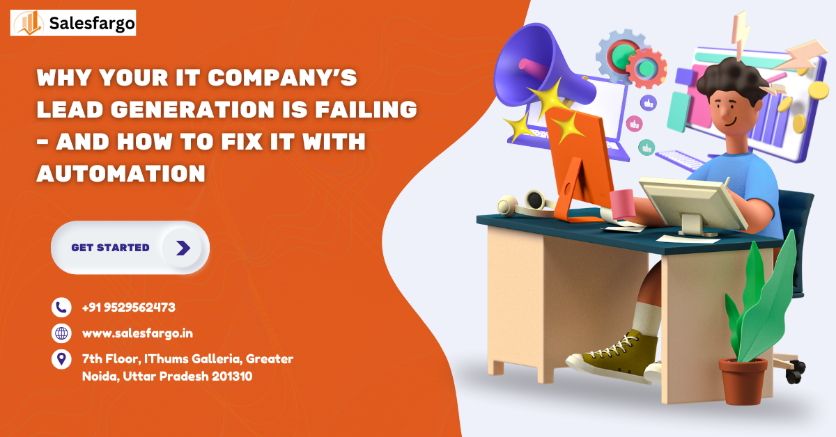 Why Your IT Company’s Lead Generation Is Failing – And How to Fix It with Automation
