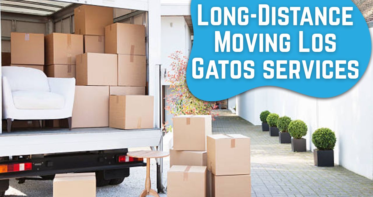 From Local to Long-Distance: How Movers Los Gatos Handle Every Move with Care