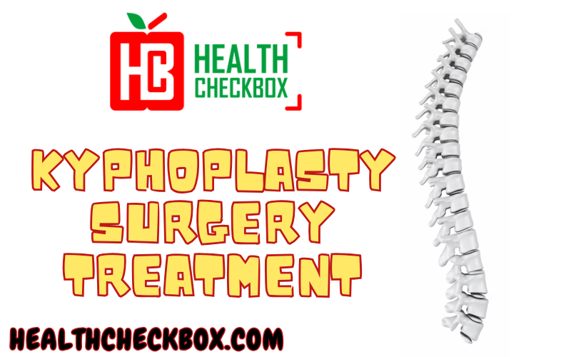 Kyphoplasty Surgery Treatment Procedures: A Comprehensive Guide