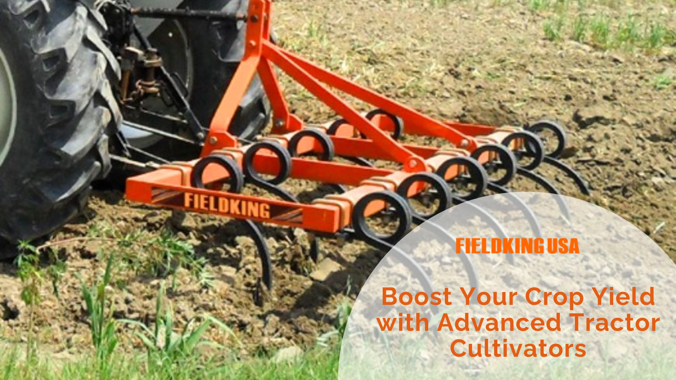Cultivators That Work as Hard as You Do: Explore Fieldking USA’s Reliable Solutions