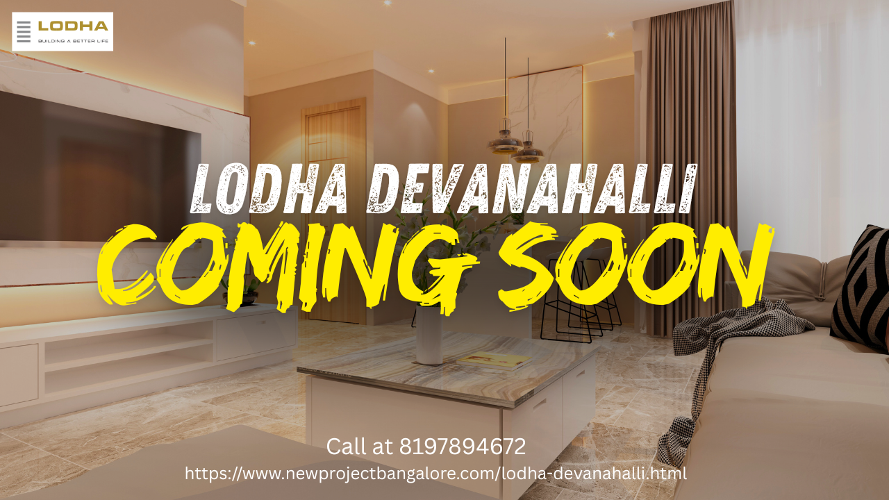 Lodha Devanahalli: A New Chapter of Elegant Living in North Bangalore