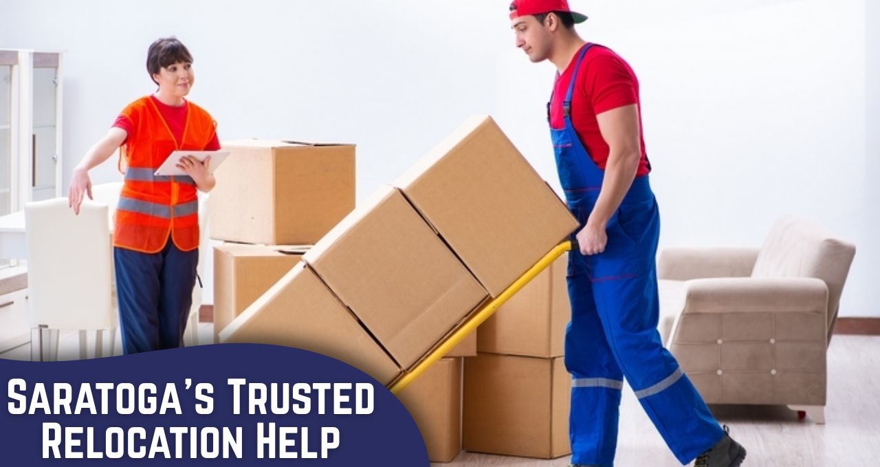 Moving Made Simple: Saratoga’s Trusted Relocation Help