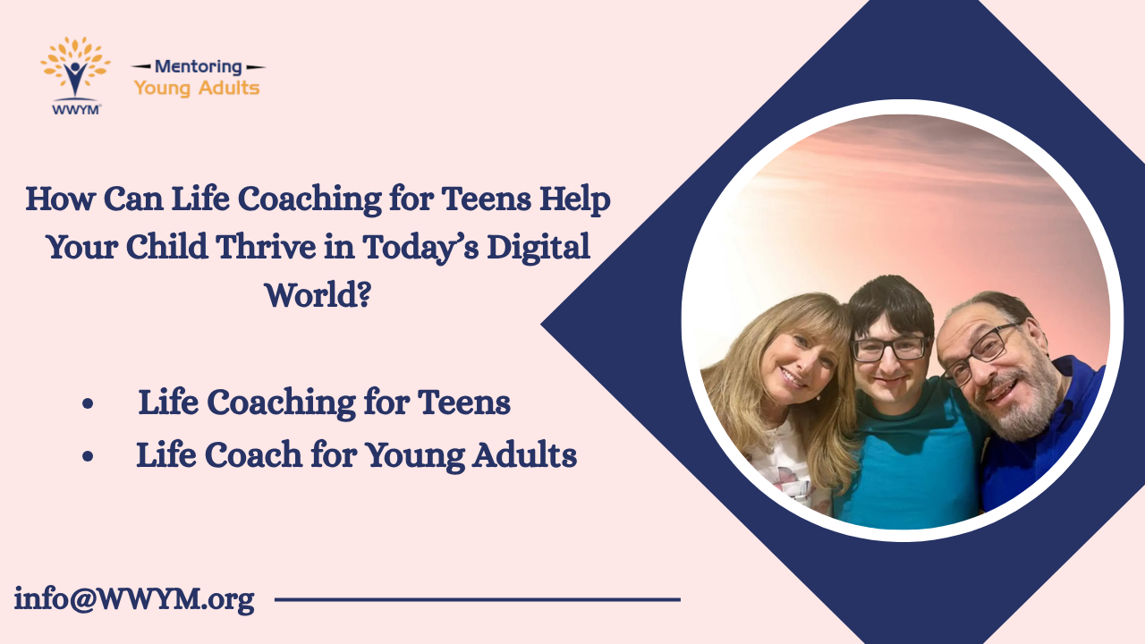 How Can Life Coaching for Teens Help Your Child Thrive in Today’s Digital World?