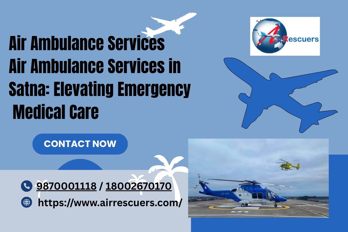 Air Ambulance Services in Satna: Elevating Emergency Medical Care