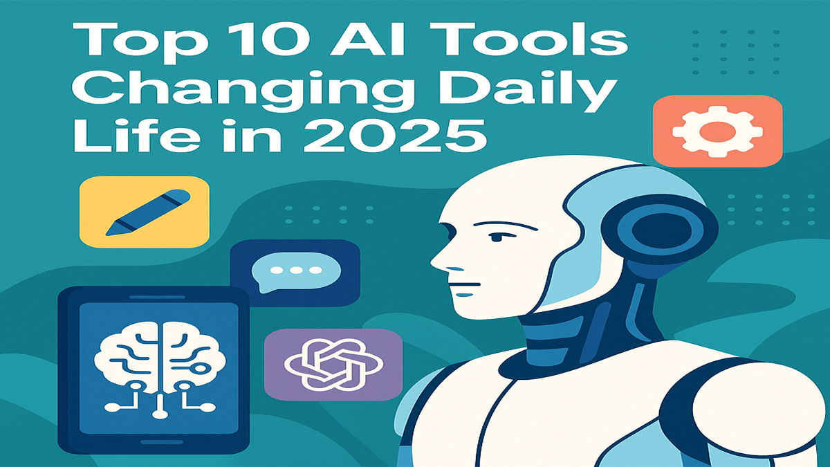 Top 10 AI Tools Changing Daily Life in 2025