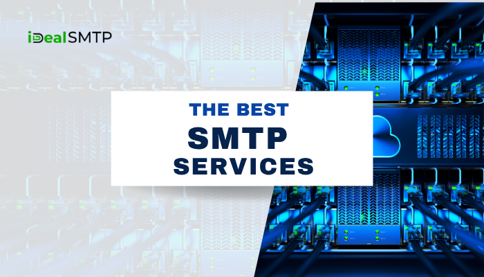 The Best SMTP Services- Choose the Right Provider for Your Business