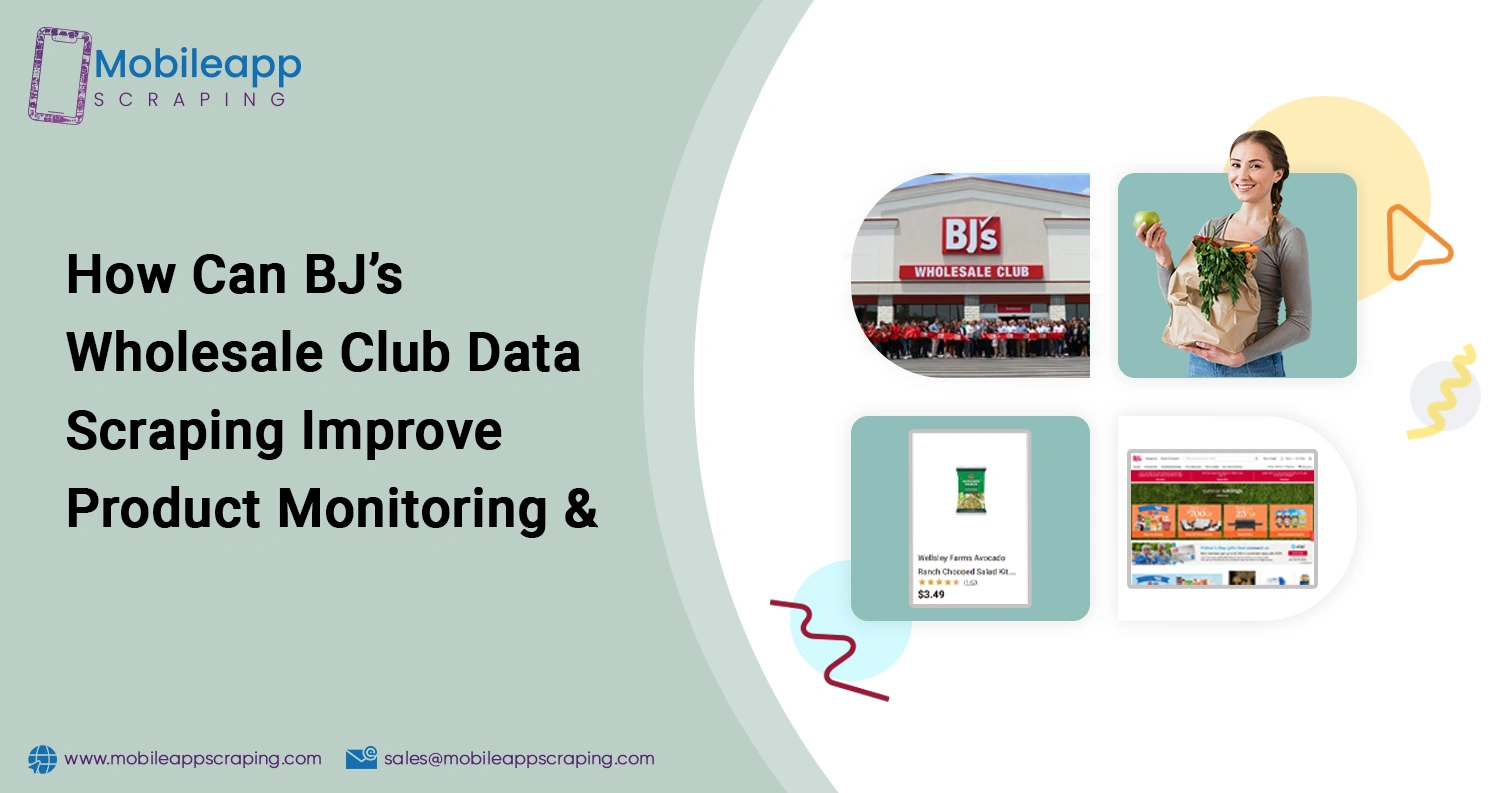 How Can BJ’s Wholesale Club Data Scraping Improve Product Monitoring & Listings?