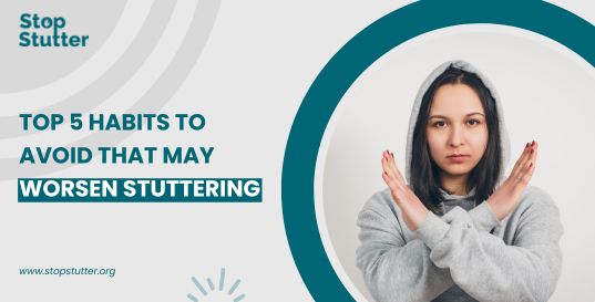 Top 5 Habits to Avoid That May Worsen Stuttering