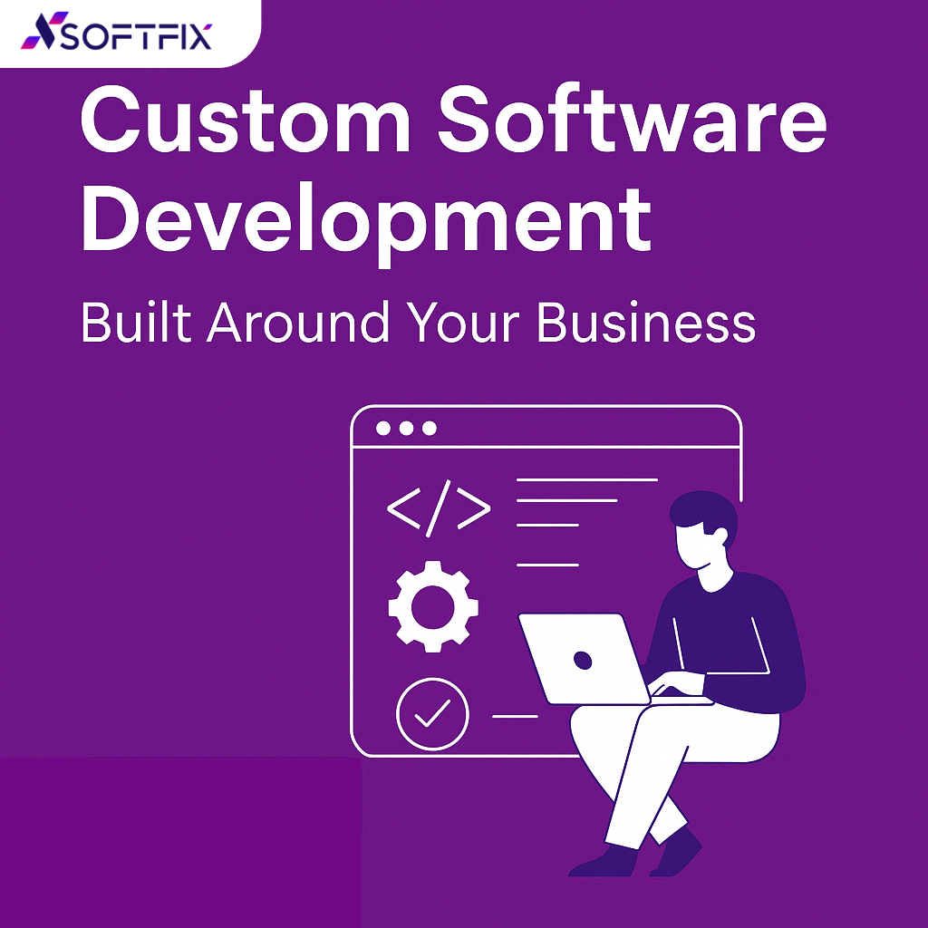 Smart Custom Software Development Solutions for Modern Businesses