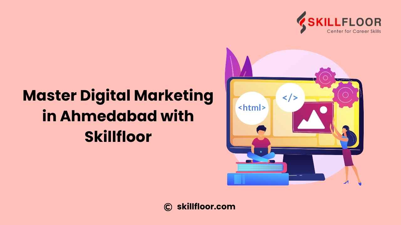 From Learner to Marketer: My Journey with Skillfloor in Ahmedabad
