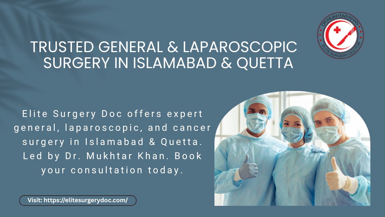 Trusted General & Laparoscopic Surgery in Islamabad & Quetta – Elite Surgery Doc