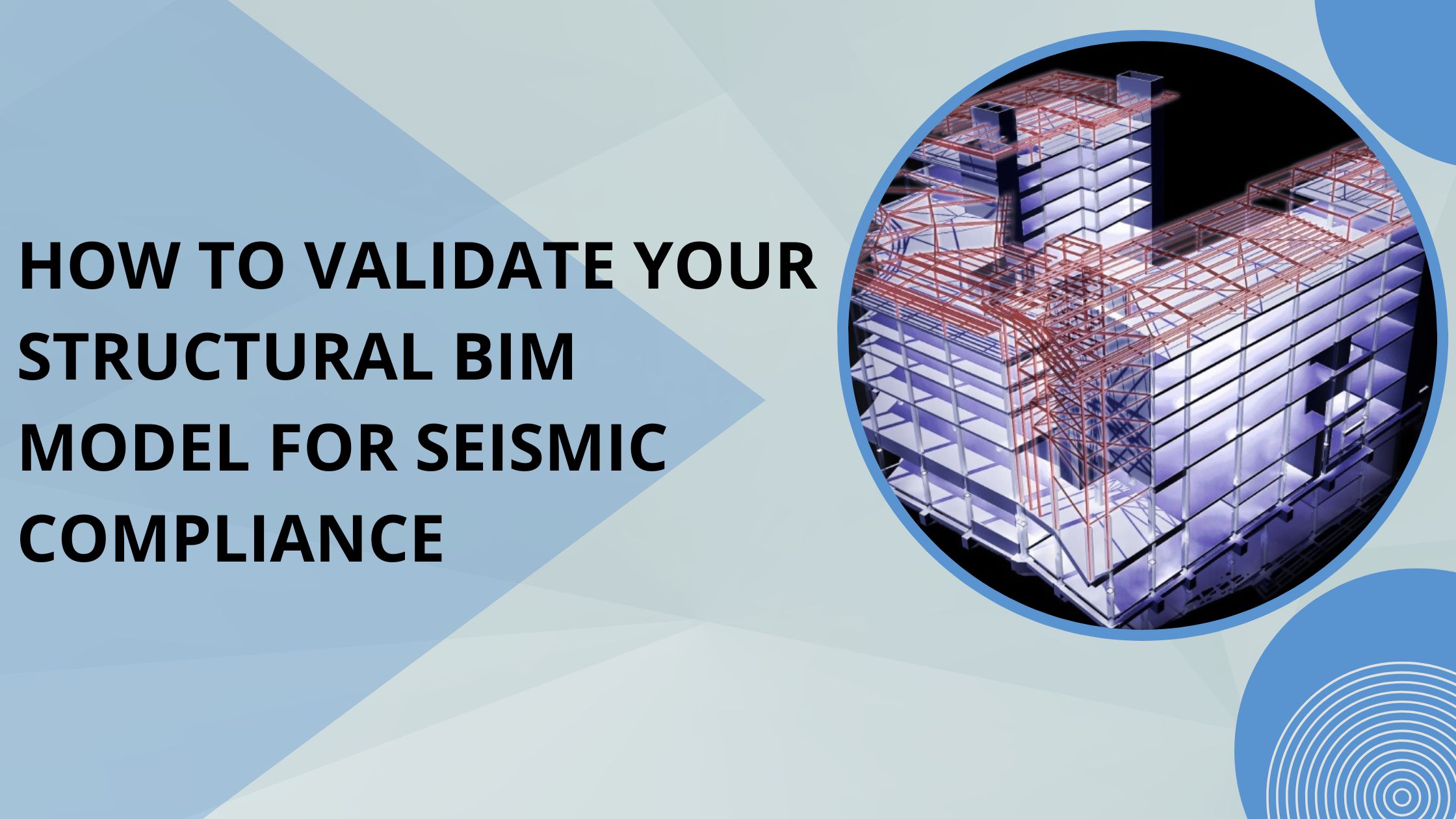 How to Validate Your Structural BIM Model for Seismic Compliance