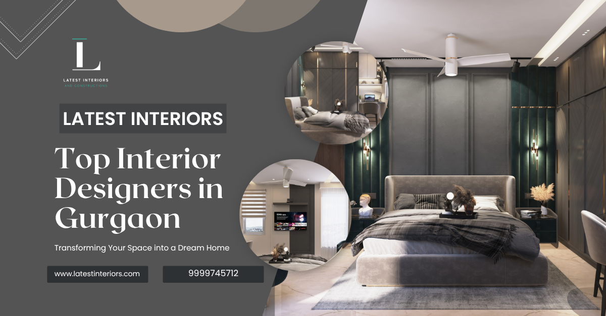 Top Interior Designers in Gurgaon: Transforming Your Space into a Dream Home
