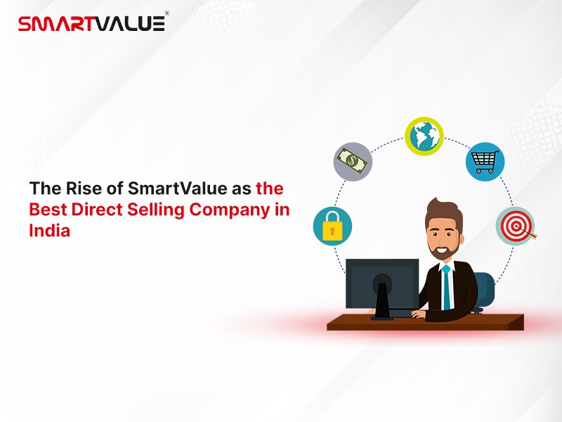 The Rise of SmartValue as the Best Direct Selling Company in India