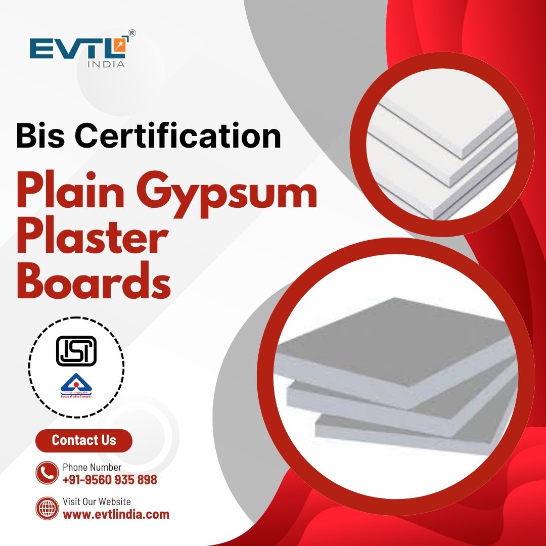 EVTL: BIS Certification for Plain Gypsum Plaster Boards Ensures Top-Quality Compliance