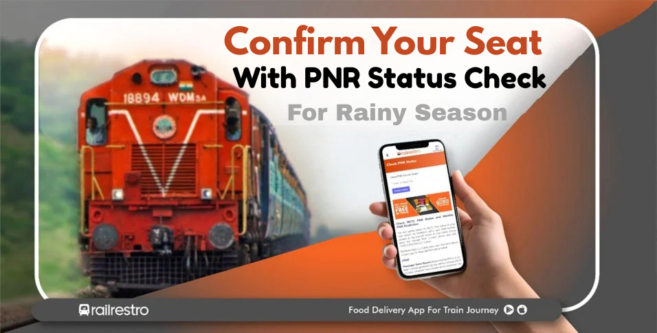 Rainy Season Railway Disruptions: Confirm Your Seat with PNR Status Check