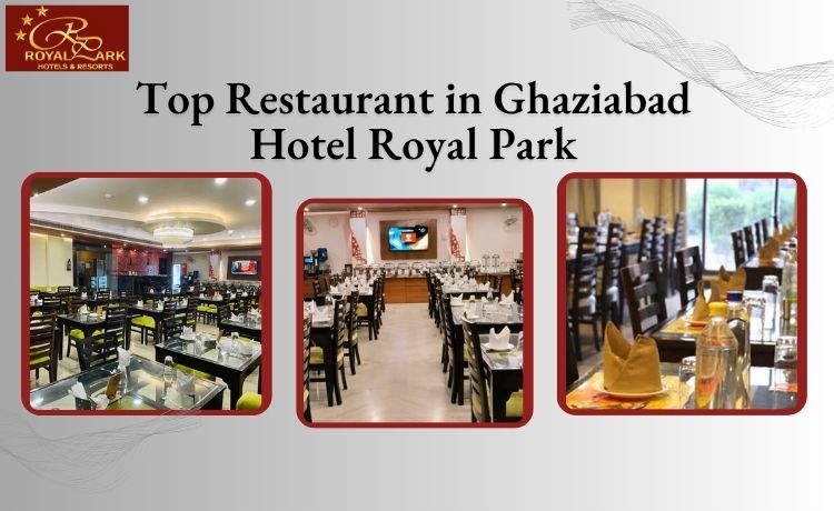 Top Restaurant in Ghaziabad – Hotel Royal Park