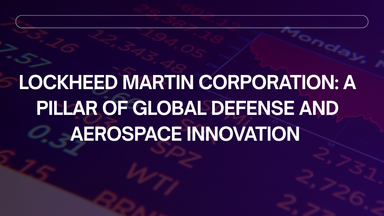 Lockheed Martin Corporation: A Pillar of Global Defense and Aerospace Innovation Meta Description: