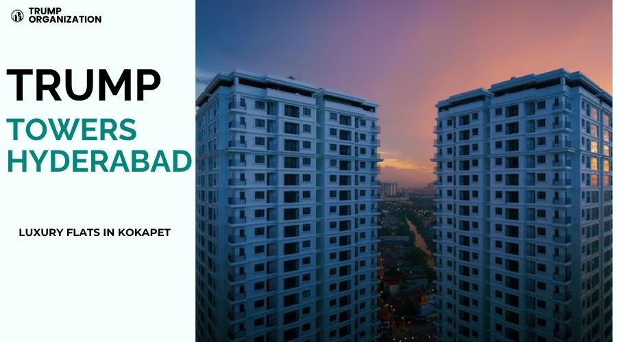 Trump Towers Hyderabad : Prime Residential Properties