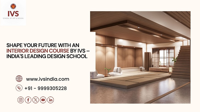 Shape Your Future with an Interior Design Course by IVS – India's Leading Design School