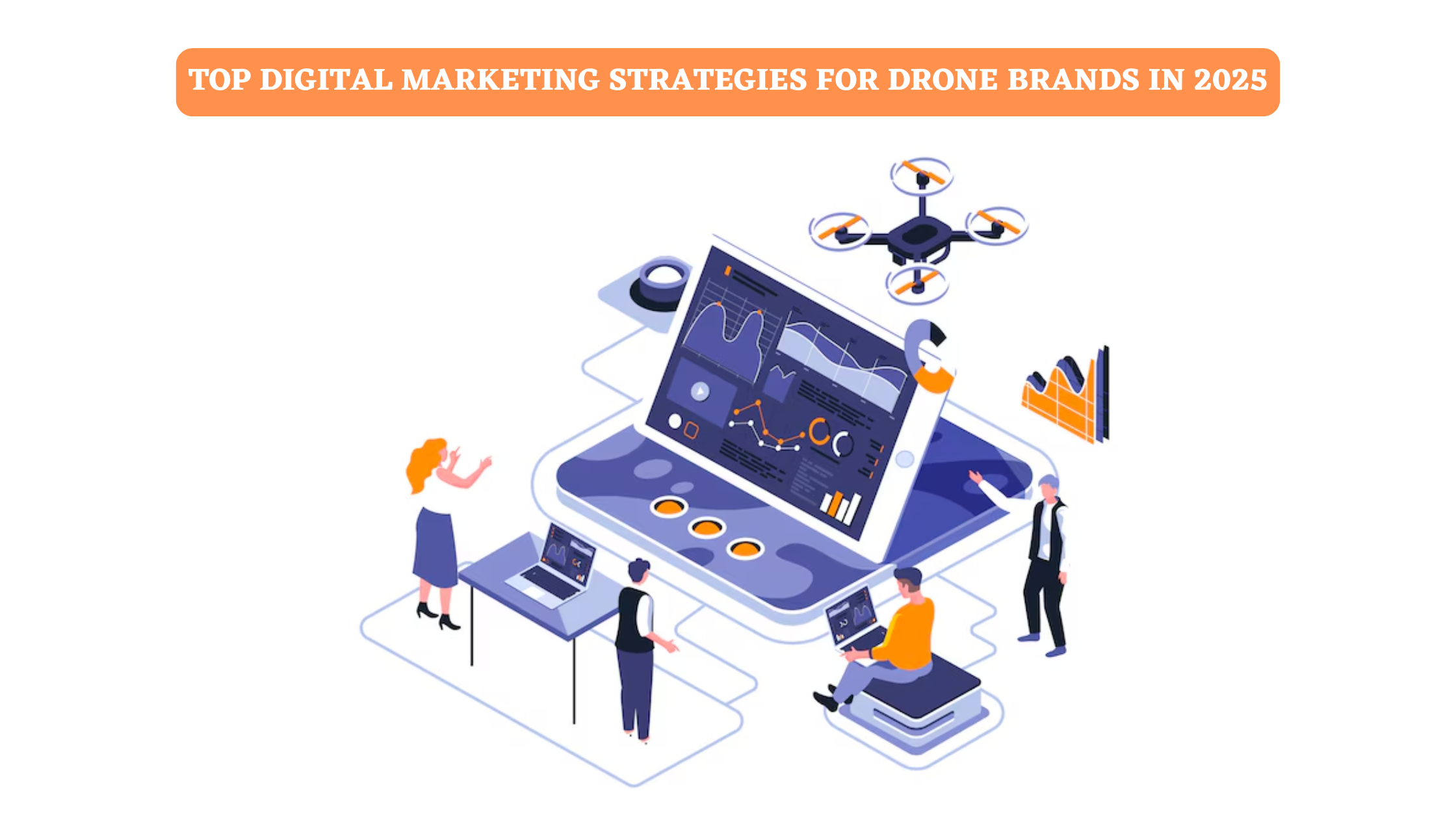 Top Digital Marketing Strategies for Drone Brands in 2025